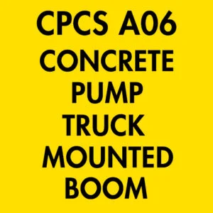 CPCS A06 Concrete Pump – Truck Mounted Boom Theory Test Questions and Answers